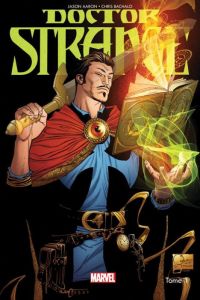 Doctor Strange Tome 1 : Les voies de l'étrange - Aaron Jason - Bachalo Christopher - Nowlan Kevin -