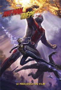 Ant-Man et la Guêpe. Le prologue du film - Corona Pilgrim Will - Wright Edgar - Cornish Joe -