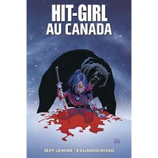 Hit-Girl Tome 2 : Hit-Girl au Canada - Lemire Jeff - Risso Eduardo - Mulvihill Patricia -