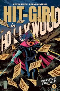 Hit-Girl Tome 4 : Hit-Girl à Hollywood - Smith Kevin - Orum Pernille - Gho Sunny - Bélingar