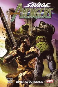 Savage Avengers. Tome 2 : Dîner avec Fatalis - Duggan Gerry - Garney Ron - Zircher Patch