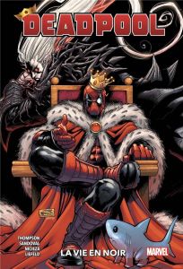 Deadpool Tome 2 : La vie en noir - Thompson - Sandoval - Nicieza - Liefeld