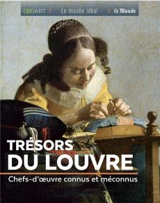 Trésors du Louvre. Chefs-d'oeuvre connus et méconnus - Girard-Lagorce Sylvie