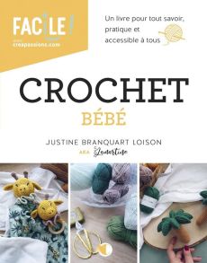 Crochet Bébé. Un livre pour tout savoir, pratique et accessible à tous - Branquart Loison Justine