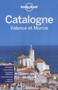 Catalogne. Valence et Murcie, 2e édition - Corbel Christophe - Rothan Elodie - Ham Anthony -