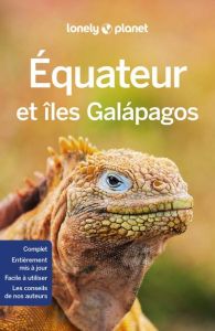 Equateur et îles Galápagos. 6e édition - Albiston Isabel - Bremmer Jade - Kluepfel Brian -