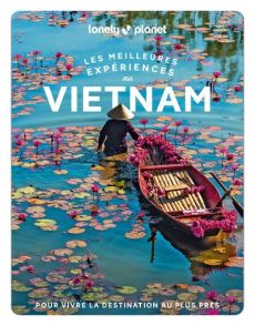 Les meilleures expériences au Vietnam. Avec 1 Plan détachable - Le Diem Nguyen - Pham James - Truong Diana - Zukas