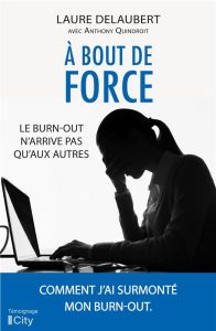 A bout de force - Delaubert Laure - Quindroit Anthony