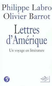 Lettres d'Amérique. Un voyage en littérature - Barrot Olivier - Labro Philippe