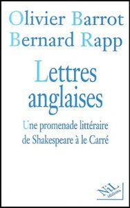 Lettres anglaises. Une promenade littéraire de Shakespeare à le Carré - Barrot Olivier - Rapp Bernard