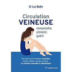 Circulation veineuse. Comprendre, prévenir et guérir - Tout savoir sur les lourdeurs, varices, cellu - Bodin Luc - Godiveau Isabelle