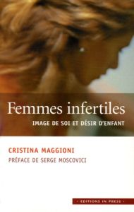 Femmes infertiles. Image de soi et désir d'enfant - Maggioni Cristina - Moscovici Serge - Vischetti Fr