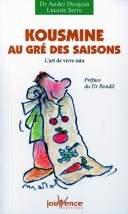 Kousmine au gré des saisons. L'art de vivre - Denjean André - Serre Lucette