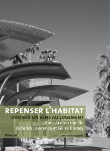 Repenser l'habitat. Donner un sens au logement - Lawrence Roderick-J - Barbey Gilles - Rapoport Amo