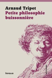 Petite philosophie buissonnière - Tripet Arnaud