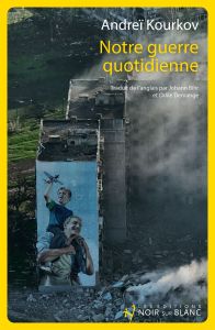 Notre guerre quotidienne - Kourkov Andreï