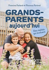 Grands-parents d'aujourd'hui. Des réalités qui évoluent - Ferland Francine - Ferland Florence