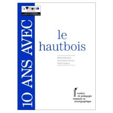 10 ans avec le hautbois. Catalogue raisonné - Arrignon Daniel - Giboureau Michel - Jaboulay Jean