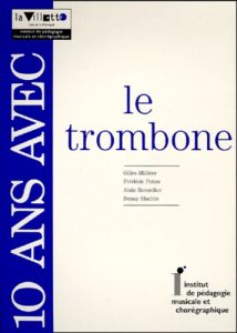 10 ans avec le trombone - Millière Gilles - Potier Frédéric - Recordier Alai