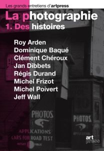 La photographie. Tome 1, Des histoires - Arden Roy - Baqué Dominique - Chéroux Clément - Di