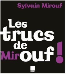 Les trucs de Mirouf ! - Mirouf Sylvain - Jouin Gilbert