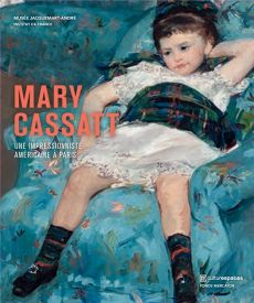 Mary Cassatt. Une impressionniste américaine à Paris - Mowll Mathews Nancy - Durand-Ruel Mouraux Flavie -