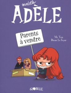 Mortelle Adèle Tome 8 : Parents à vendre - MR TAN/LE FEYER