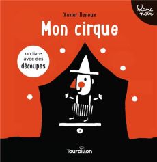 Mon cirque - Deneux Xavier