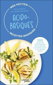 Mes petites recettes magiques acido-basiques - Dufour Anne - Dupin Catherine