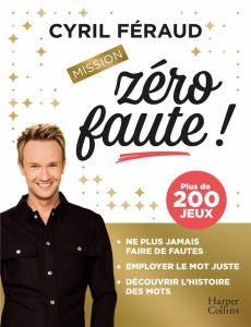 Mission zéro faute ! Plus de 200 jeux - Féraud Cyril