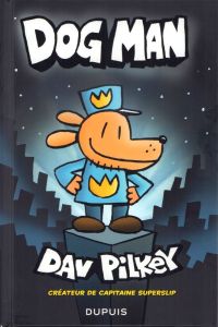 Dog Man Tome 1 - Pilkey Dav - Garibaldi José - Honorez Sergio