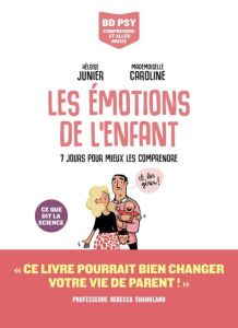 Les émotions de l'enfant. 7 jours pour mieux les comprendre - Junier Héloïse - Mademoiselle Caroline