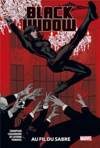 Black Widow Tome 3 : Au fil du sabre - Thompson - De Latorre - Casagrande - Pimentel