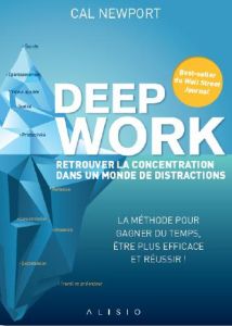 Deep work. retrouver la concentration dans un monde de distractions - Newport Cal - Billon Christophe