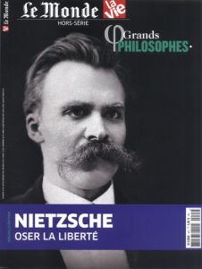 Le Monde La Vie. Hors-série N° 9, janvier 2021 : Grands philosophes. Nietzsche, Oser la liberté - Hernandez Arias José Rafael - Meslin Stéphanie - L