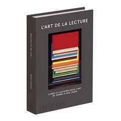 L'art de la lecture. Livres et lecteurs dans l'art, de Pompéi à nos jours - Trigg David - Blot Nicolas - Hillairet Marie-Line