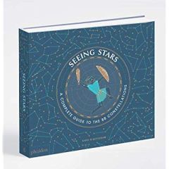 SEEING STARS, A COMPLETE GUIDE TO THE 88 CONSTELLATIONS - GILLINGHAM SARA