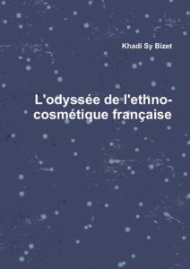 L'odyssée de l'ethno-cosmétique française - Sy Bizet khadi