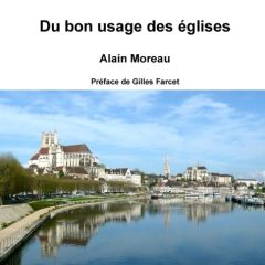 Du bon usage des églises - Moreau Alain