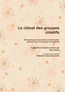 Le climat des groupes créatifs - Aznar Guy