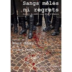 Sangs mêlés ni regrets. Recueil de textes sous état d'urgence - Khay Nour - Kacem Joseph