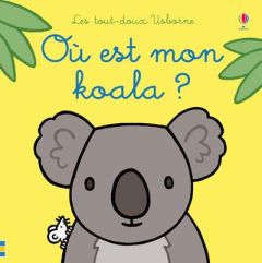 Où est mon koala ? - Watt Fiona - Wells Rachel - Stellmacher Nick