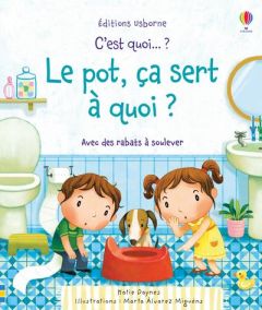 Le pot, ça sert à quoi ? - Daynes Katie - Alvarez Miguéns Marta - Lefebvre Cl