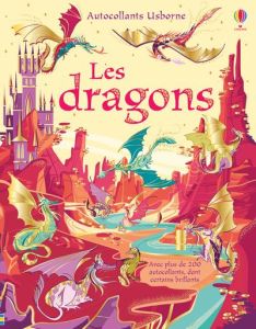 Les dragons. Avec plus de 200 autocollants dont certains brillants - Watt Fiona - Garofano Camilla - Cole Brenda - Dura