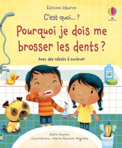 Pourquoi je dois me brosser les dents ? Avec des rabats à soulever - Daynes Katie - Alvarez Miguéns Marta - Chaput Nath