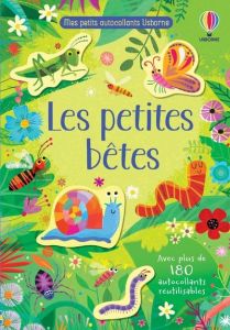 Les petites bêtes. Avec plus de 180 autocollants réutilisables - Smith Sam - Lucas Gareth - Rostron John - Rostron