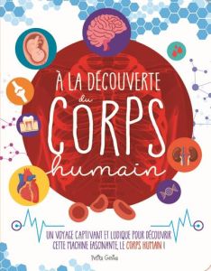 A la découverte du corps humain - Côté Marie-Eve - Brougère Maud