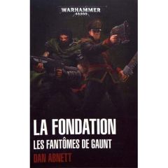 Les fantômes de Gaunt Tome 1 : La fondation - Abnett Dan - Drouet Julien - Philibert-Caillat Lau