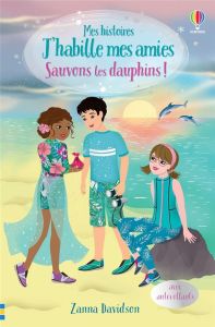 Sauvons les dauphins ! - Davidson Zanna - Burns Heather - Chaput Nathalie -