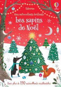 Les sapins de Noël. Avec plus de 190 autocollants réutilisables - Barnard Lucy - Greenwell Jessica - Duran Véronique